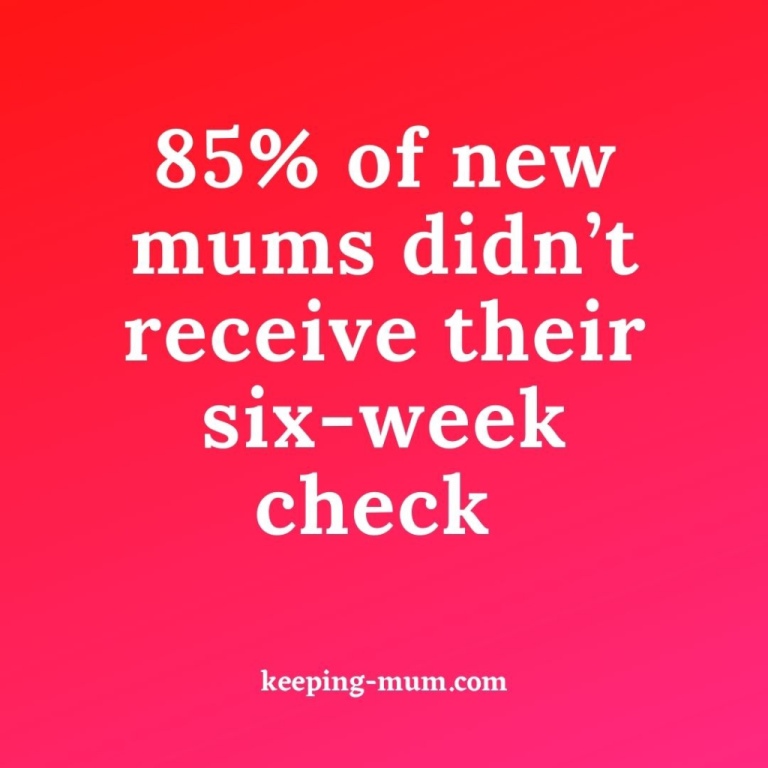 85 percent of new mums didn't receive their six-week check as part of their postnatal care